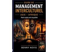Guide de management interculturel Asie - Afrique - Petit traité anti-stupidité