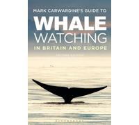 Guide de Mark Carwardine sur l'observation des baleines en Grande-Bretagne et en Europe : deuxième édition