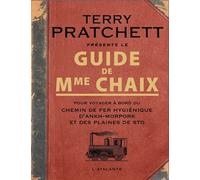 Guide de Mme Chaix pour voyager à bord du chemin de fer hygiénique d'Ankh Morpor - Terry Pratchett - Atalante - broché - Roman
