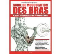 Guide de musculation des bras Michael Gundill (Auteur), Frédéric Delavier (Auteur)