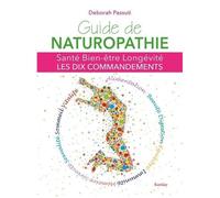Guide De Naturopathie - Santé, Bien-Être, Longévité : Les Dix Commandements