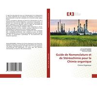 Guide de Nomenclature et de Stéréochimie pour la Chimie organique: Chimie Organique