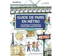 Guide de Paris en métro: 160 adresses et expériences à découvrir ligne par ligne
