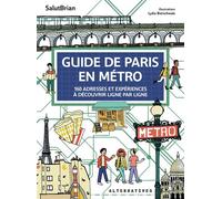 Guide de Paris en métro 160 adresses et expériences à découvrir ligne par ligne - SalutBrian - Alternatives - broché - Guide