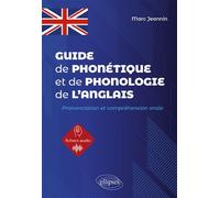 Guide de phonétique et de phonologie de l'anglais Prononciation et compréhension orale de l'anglais - Marc Jeannin - Ellipses - broché - Méthode de langue
