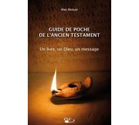 Guide De Poche De L'ancien Testament - Un Livre, Un Dieu, Un Message