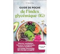 Guide de poche de l'index glycémique (IG): Minceur, antidiabète, bon pour le métabolisme, humeur équilibrée… Les pouvoirs magiques de l’IG sur la santé