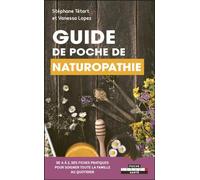Guide de poche de naturopathie: de A à Z, des fiches pratiques pour soigner toute la famille au quotidien