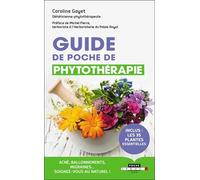 Guide de poche de phytothérapie: Acné, migraine, ballonnements ... soignez-vous avec les plantes