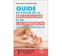Guide de poche de réflexologie et de l'acupression aux huiles essentielles