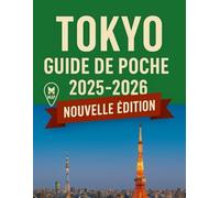 Guide de poche de Tokyo 2025-2026: Conseils d'initiés, trésors cachés, attractions incontournables, cuisine locale et itinéraires faciles pour un voyage inoubliable