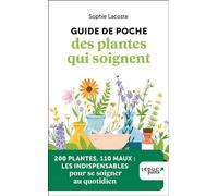 Guide de poche des plantes qui soignent 200 Plantes, 110 maux : les indispensables pour se soigner au quotidien - Sophie Lacoste - Leduc S. - Poche - Guide