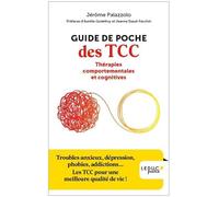 Guide de poche des TCC Thérapies comportementales et cognitives: Troubles anxieux, dépression, phobies, addictions... Les TCC pour une meilleure qhalité de vie !