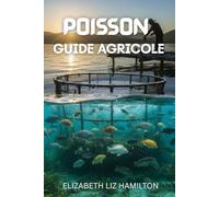 GUIDE DE POISSONNERIE: Guide complet étape par étape pour une pisciculture rentable, durable et réussie