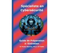 Guide de Préparation à l’Entretien Spécialiste en Cybersécurité: French Edition