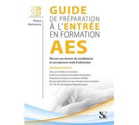 Guide de préparation à l'entrée en formation AES 2026-2027 : Réussir son dossier de candidatureet son épreuve orale d’admission