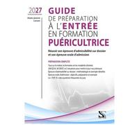 Guide De Préparation À L'entrée En Formation Puéricultrice - Réussir Son Épreuve D'admissibilité Sur Dossier Et Son Épreuve Orale D'admission