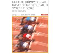 Guide de préparation au brevet d'Etat d'éducateur sportif : 1er degré, tronc commun