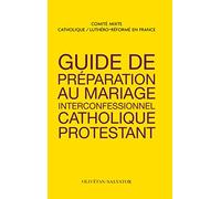 GUIDE DE PREPARATION AU MARIAGE INTERCONFESSIONNEL CATHOLIQUE ET PROTESTANT