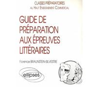 Guide de préparation aux épreuves littéraires (prépas HEC) - classes préparatoires au haut enseignement commercial - Florence Braunstein - Ellipses - Livre