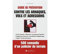Guide de prévention contre les arnaques, vols et agressions: 500 conseils d'un policier de terrain
