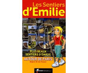 Guide de promenades - Les 50 plus beaux sentiers d'Emilie autour de Paris | Rando Editions - Les Sentiers d'Emilie