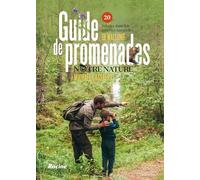 Guide de promenades Notre Nature: 20 balades dans les réserves naturelles de Wallonie