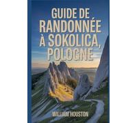 Guide de randonnée à Sokolica, Pologne: Guide du randonneur pour la découverte de soi.