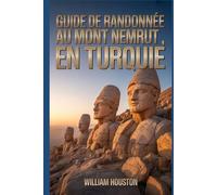 Guide de randonnée au mont Nemrut, en Turquie: Guide du randonneur pour la découverte de soi.