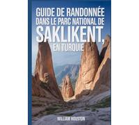 Guide de randonnée dans le parc national de Saklikent, en Turquie: Guide du randonneur pour la découverte de soi.
