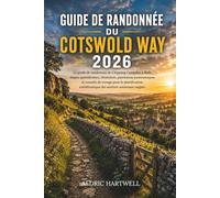 GUIDE DE RANDONNÉE DU COTSWOLD WAY 2026: Le guide de randonnée de Chipping Campden à Bath, étapes quotidiennes, itinéraires, panoramas panoramiques ... emblématique des sentiers nationaux anglais