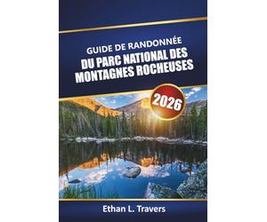 Guide De Randonnée Du Parc National Des Montagnes Rocheuses 2026: Explorez des sentiers pittoresques, des points chauds de la faune, des conseils de ... votre aventure en plein air dans le Colorado