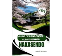 GUIDE DE RANDONNÉE SUR LE SENTIER NAKASENDO 2026: Un voyage inoubliable à travers les villes relais historiques du Japon et les sentiers de montagne pittoresques