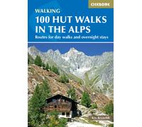 Guide de randonnées (en anglais) - 100 Hut Walks in the Alps, Routes for day & multi-day walks | Cicerone