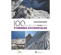 Guide de randonnées - Les 100 plus belles voies des Pyrénées Occidentales | Rando Editions