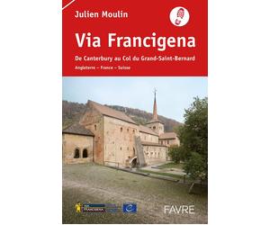 Guide de randonnées - Via Francigena, de Canterbury au col du Grand Saint-Bernard