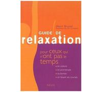 Guide De Relaxation Pour Ceux Qui N'ont Pas Le Temps - Vingt-Deux Recettes "Efficaces Et Goûteuses
