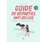 Guide De Répartie Anti-Relous - Pour Prendre Sa Revanche Sur Le Sexisme Ordinaire