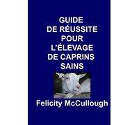 Guide de Réussite pour L'élevage de Caprins Sains