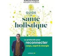 Guide de santé holistique Guillaume Feelgood (Auteur)