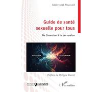 Guide de santé sexuelle pour tous: De l’aversion à la perversion