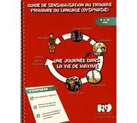 Guide De Sensibilisation Au Trouble Primaire Du Langage (Dysphasie) - Une Journée Dans La Vie De Maxime