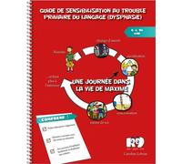 Guide de sensibilisation au trouble primaire du langage (dysphasie) - une journée dans la vie de maxime