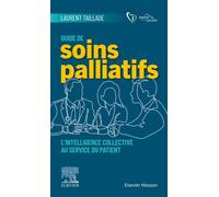 Guide de soins palliatifs L'intelligence collective au service du patient - Docteur Laurent Taillade - Elsevier Masson - broché - Scolaire / Universitaire