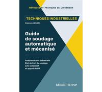 Guide de soudage automatique et mécanisé Analyse de cas industriels. État de l'art du soudage auto-adaptatif et apport de l'IA - Stéphane Leclerc - Technip - broché - Scolaire / Universitaire