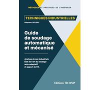 Guide de soudage automatique et mécanisé: Analyse de cas industriels. État de l'art du soudage auto-adaptatif et apport de l'IA