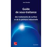 Guide de sous-traitance des traitements de surface et de la peinture industrielle - Jean CHEVALIER - Technique Et Documentation - broché - Livre