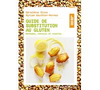 Guide de substitution au gluten Myriam Gauthier-Moreau (Auteur), Géraldine Olivo (Auteur)