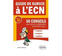 Guide de survie à l’ECN - 50 conseils pour réussir sa préparation et être prêt le jour J - Jérôme Paillassa - Ellipses - broché - Guide