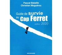 Guide de survie au Cap-Ferret - Christian Moguerou - Erick Bonnier Eds - broché - Guide